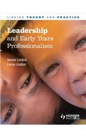 Leadership and Early Years Professionalism: Linking Theory and Practice