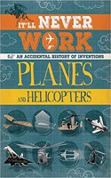 It'll Never Work: Planes and Helicopters