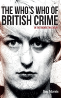 The Who's Who of British Crime: In the Twentieth Century(Paperback)