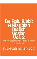 De Holy Biebl: A Kiaribian Inglish Vosian Vol. 2: De Book au Joshua to de Book au Psahm