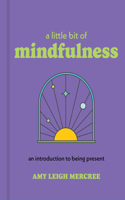 Little Bit of Mindfulness: An Introduction to Being Present