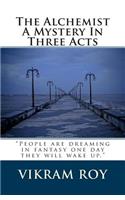 The Alchemist A Mystery in Three Acts: You are not single, you are double!(English)