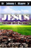 Jesus: The Name Above All Names