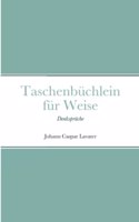 Taschenbüchlein für Weise: Denksprüche