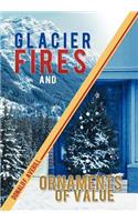 Glacier Fires and Ornaments of Value