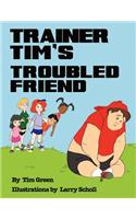 Trainer Tim's Troubled Friend