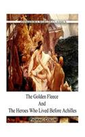 Golden Fleece And The Heroes WHO LIVED BEFORE ACHILLES