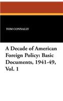 A Decade of American Foreign Policy: Basic Documents, 1941-49, Vol. 1