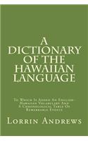 A Dictionary of the Hawaiian Language: To Which Is Added an English-Hawaiian Vocabulary and a Chronological Table of Remarkable Events: To Which Is Added an English-Hawaiian Vocabulary and a Chronological Table of Remarkable Events