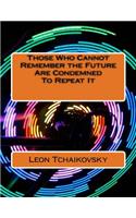 Those Who Cannot Remember the Future Are Condemned To Repeat It