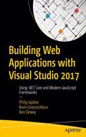 Building Web Applications with Visual Studio 2017: Using .NET Core and Modern JavaScript Frameworks