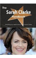 The Sarah Clarke Handbook - Everything You Need to Know about Sarah Clarke