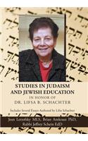 Studies in Judaism and Jewish Education in honor of Dr. Lifsa B. Schachter: Includes Several Essays Authored by Lifsa Schachter