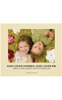 God Loves Horses, God Loves Me