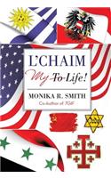 L'Chaim: (To Life!)