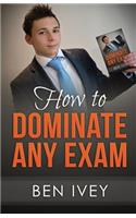 How to Dominate Any Exam