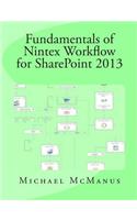Fundamentals of Nintex Workflow for SharePoint 2013: Learn to build custom Workflows for SharePoint - On Premises and Office 365