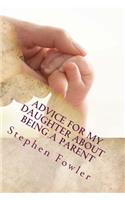 Advice for My Daughter About Being a Parent