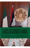 Let Us Think And Talk Nigeria First