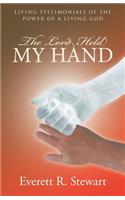 Lord Held My Hand: Living Testimonials of the Power of a Living God