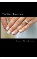 The Way I Loved You