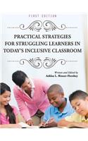 Practical Strategies for Struggling Learners in Today's Inclusive Classroom