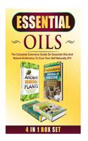 Essential Oils: The Complete Extensive Guide on Essential Oils and Natural Antibiotics to Cure Your Self Naturally #13(English)