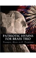 Patriotic Hymns For Brass Trio - Trumpet, Horn in F, Trombone