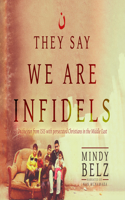 They Say We Are Infidels