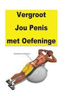 Vergroot Jou Penis met Oefeninge
