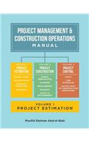 Project Management & Construction Operations Manual. Volume I - Project Estimation