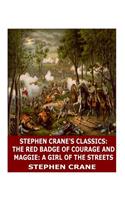 Stephen Crane's Classics: The Red Badge of Courage and Maggie: A Girl of the Streets