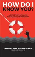 How Do I Know You?: A Caregiver's Lifesaver for Dealing with Dementia