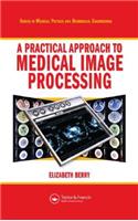 A Practical Approach to Medical Image Processing