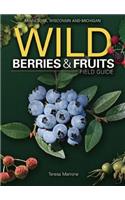 Wild Berries & Fruits Field Guide: Minnesota, Wisconsin and Michigan