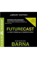 Futurecast (Library Edition): What Today's Trends Mean for Tomorrow's World