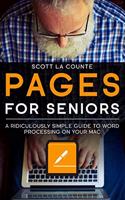 Pages For Seniors: A Ridiculously Simple Guide To Word Processing On Your Mac