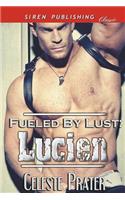 Fueled by Lust: Lucien (Siren Publishing Classic)