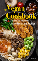 Vegan Cookbook: Over 80 Delicious and Wholesome Chinese Vegetarian Recipes