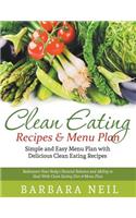 Clean Eating Recipes & Menu Plan: Simple and Easy Menu Plan with Delicious Clean Eating Recipes (LARGE PRINT): Rediscover Your Body's Natural Balance and Ability to Heal With Clean E