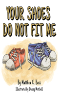 Your Shoes Do Not Fit Me