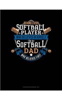 Behind Every Softball Player Who Believes In Himself Is A Softball Dad Who Believed First: Storyboard Notebook 1.85:1(923 Storyboard Notebook 1.85:1)