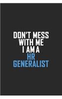 Don't Mess With Me I Am A HR Generalist: Retro Lined Notebook, Journal, Organizer, Diary, Composition Notebook, Gifts: Lined Notebook / Journal Gift, 120 pages, 6*9, Soft Cover, Matte Finis