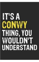 It's A CONWY Thing, You Wouldn't Understand Gift for CONWY Lover, CONWY Life is Good Notebook a Beautiful