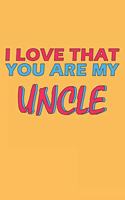 I Love That You Are My Uncle