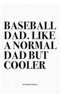 Baseball Dad. Like A Normal Dad But Cooler