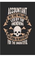 Accountant We The Willing Led By The Unknowing Are Doing The Impossible For The Ungrateful