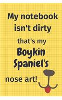 My Notebook Isn't Dirty That's my Boykin Spaniel's Nose Art: For Boykin Spaniel Dog Fans