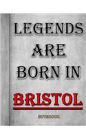 Legends Are Born In Bristol Notebook