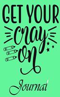 Get Your Cray on Journal: Ruled Line Paper Teacher Notebook/teacher Journal or Teacher Appreciation Exercise Book - Notebook Journal Diary (8.5 X 11 Inches) - 100 Pages Soft 